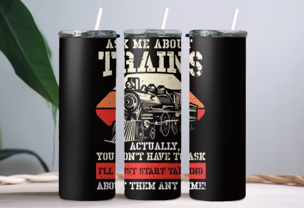 Ask me about Trains tumbler