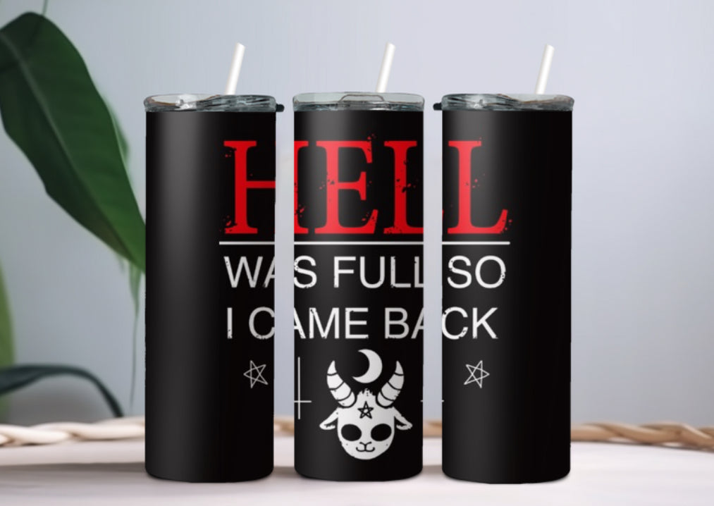 Hell was full so I came back tumbler